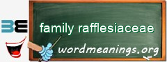 WordMeaning blackboard for family rafflesiaceae